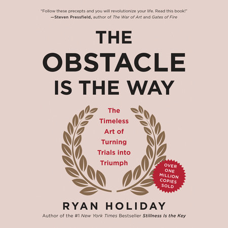 The Obstacle Is the Way by Ryan Holiday