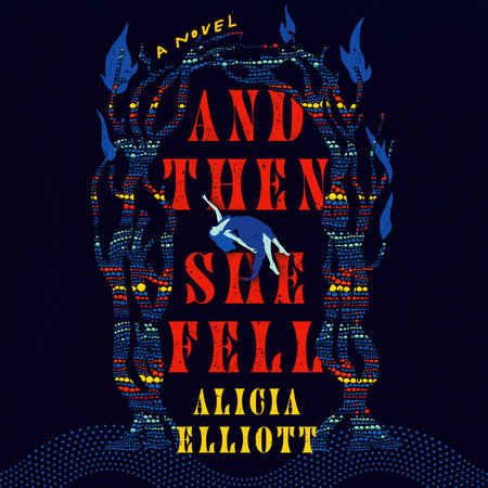 And Then She Fell by Alicia Elliott