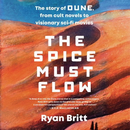 The Spice Must Flow by Ryan Britt
