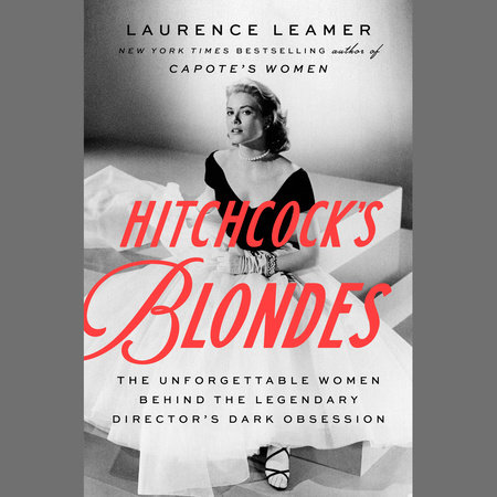 Hitchcock's Blondes by Laurence Leamer