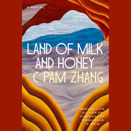 Land of Milk and Honey by C Pam Zhang: 9780593538241
