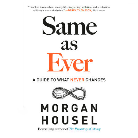 Same as Ever by Morgan Housel