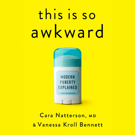 This Is So Awkward by Cara Natterson, MD and Vanessa Kroll Bennett