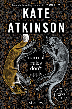 Normal Rules Don't Apply by Kate Atkinson