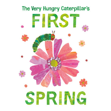 The Very Hungry Caterpillar's First Spring by Eric Carle