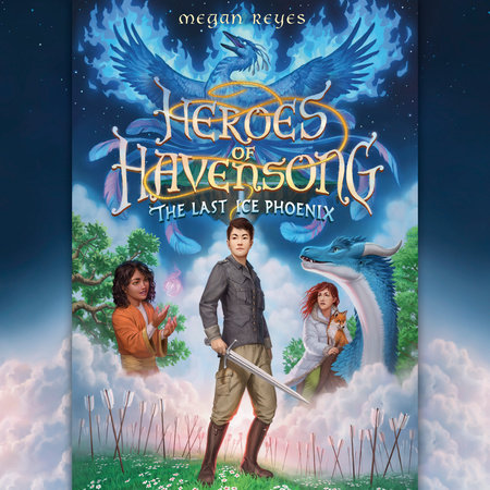 Heroes of Havensong: The Last Ice Phoenix by Megan Reyes