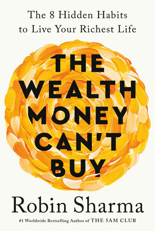 The Wealth Money Can't Buy by Robin Sharma
