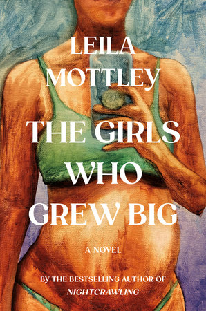 The Girls Who Grew Big by Leila Mottley