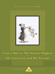 I Was a Rat! or The Scarlet Slippers; The Scarecrow and His Servant