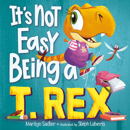 It's Not Easy Being a T. Rex by Marilyn Sadler