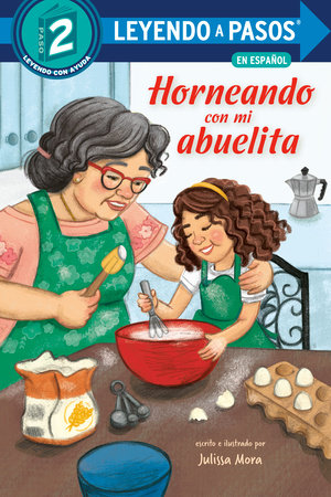 Horneando con mi abuelita (Baking with Mi Abuelita Spanish Edition) by Julissa Mora