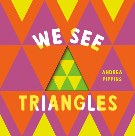 We See Triangles by Andrea Pippins