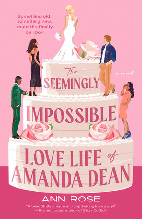 The Seemingly Impossible Love Life of Amanda Dean by Ann Rose