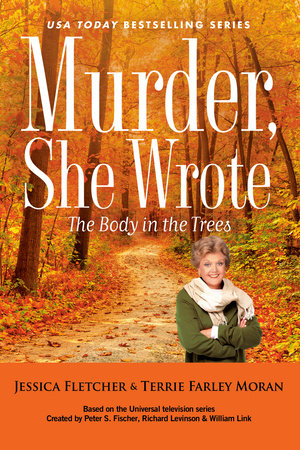Murder, She Wrote: The Body in the Trees by Jessica Fletcher and Terrie Farley Moran
