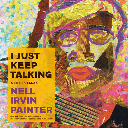 I Just Keep Talking by Nell Irvin Painter