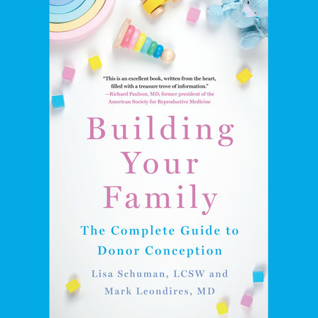 Building Your Family by Lisa Schuman, LCSW and Mark Leondires, MD