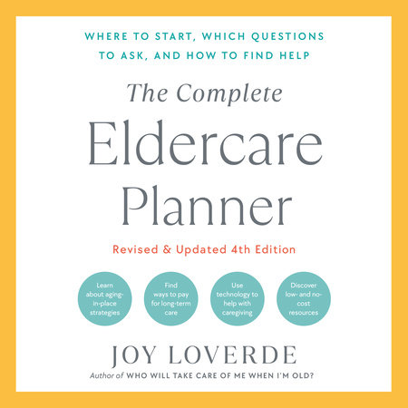 The Complete Eldercare Planner, Revised and Updated 4th Edition by Joy Loverde