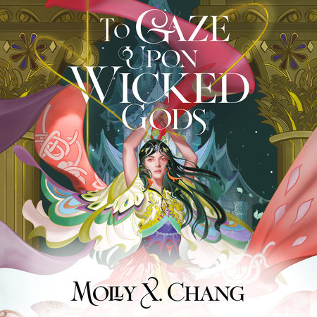 To Gaze Upon Wicked Gods by Molly X. Chang