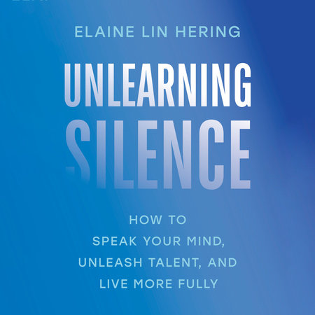 Unlearning Silence by Elaine Lin Hering