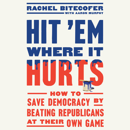 Hit 'Em Where It Hurts by Rachel Bitecofer and Aaron Murphy