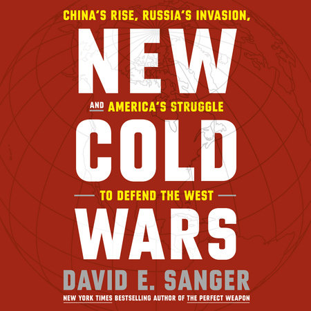 New Cold Wars by David E. Sanger: 9780593443590 | PenguinRandomHouse.com:  Books