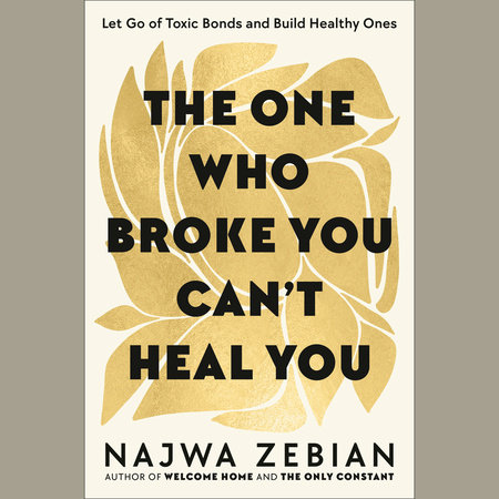 The One Who Broke You Can't Heal You by Najwa Zebian