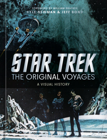 Star Trek: The Original Voyages by Kyle Newman, Jeff Bond and Official Star Trek Licensed