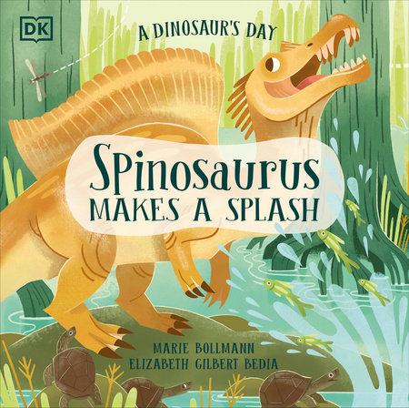 A Dinosaur's Day: Spinosaurus Makes a Splash by Elizabeth Gilbert Bedia