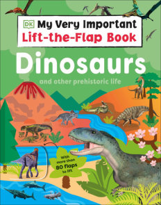 My Very Important Lift-the-Flap Book: Dinosaurs and Other Prehistoric Life