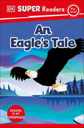 DK Super Readers Pre-level An Eagle's Tale by DK
