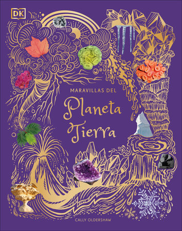 Maravillas del Planeta Tierra (An Anthology of Our Extraordinary Earth) by Cally Oldershaw