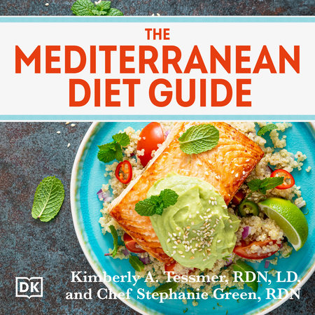 The Mediterranean Diet Guide by Kimberley A. Tessmer, R.D., L.D. and Chef Stephanie Green