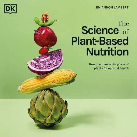 The Science of Plant-based Nutrition by Rhiannon Lambert