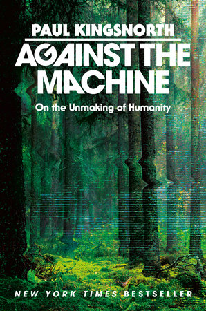 Against the Machine by Paul Kingsnorth