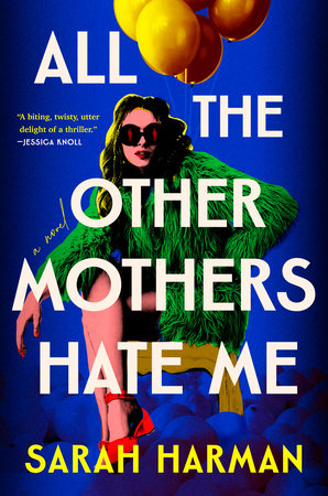 All the Other Mothers Hate Me by Sarah Harman