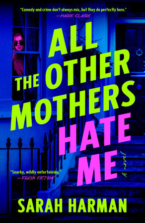 All the Other Mothers Hate Me by Sarah Harman