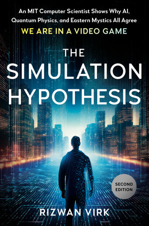 The Simulation Hypothesis by Rizwan Virk