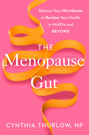 The Menopause Gut by Cynthia Thurlow, NP