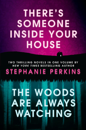 There's Someone Inside Your House and The Woods Are Always Watching by Stephanie Perkins
