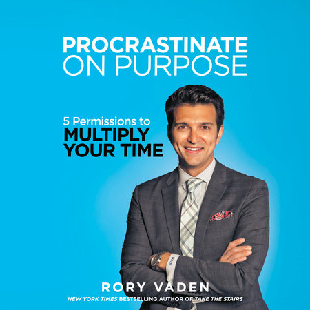 Procrastinate on Purpose by Rory Vaden