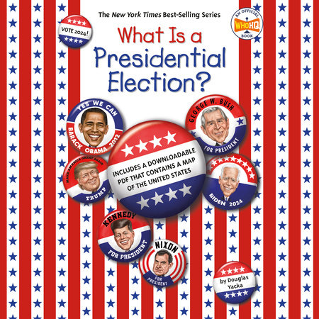 What Is a Presidential Election? by Douglas Yacka and Who HQ