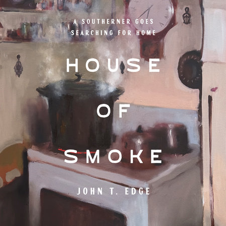House of Smoke by John T. Edge