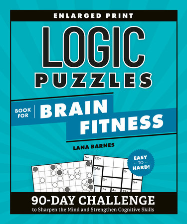 Logic Puzzles Book for Brain Fitness by Lana Barnes