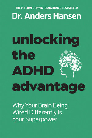 Unlocking the ADHD Advantage by Anders Hansen