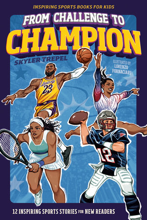 From Challenge to Champion by Skyler Trepel; illustrated by Lorenzo Fornaciari