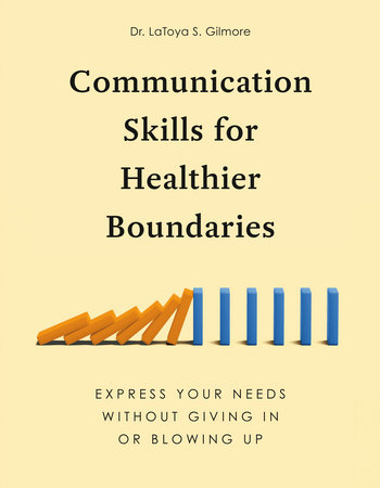 Communication Skills for Healthier Boundaries by Dr. LaToya S. Gilmore