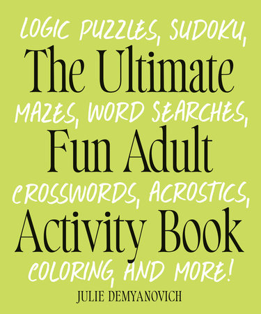 The Ultimate Fun Adult Activity Book by Julie Demyanovich