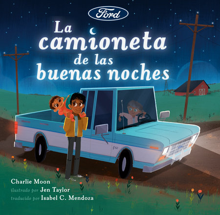 La camioneta de las buenas noches by Charlie Moon; Illustrated by Jen Taylor; Translated by Isabel C. Mendoza
