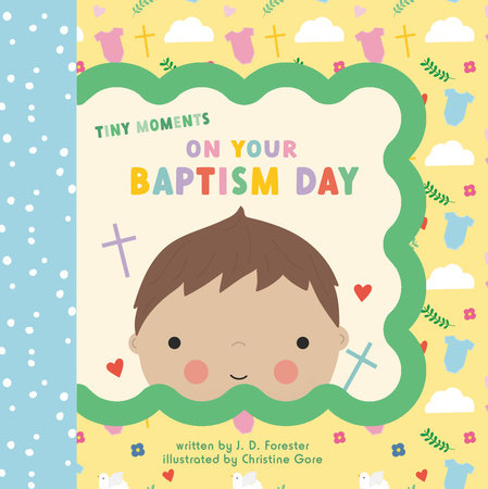 On Your Baptism Day by J. D. Forester; Illustrated by Christine Gore