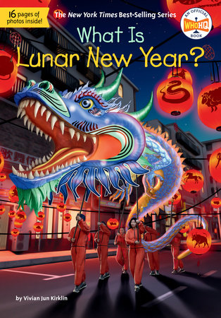 What Is Lunar New Year? by Vivian Jun Kirklin and Who HQ